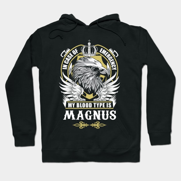 Magnus Name T Shirt - In Case Of Emergency My Blood Type Is Magnus Gift Item Hoodie by AlyssiaAntonio7529